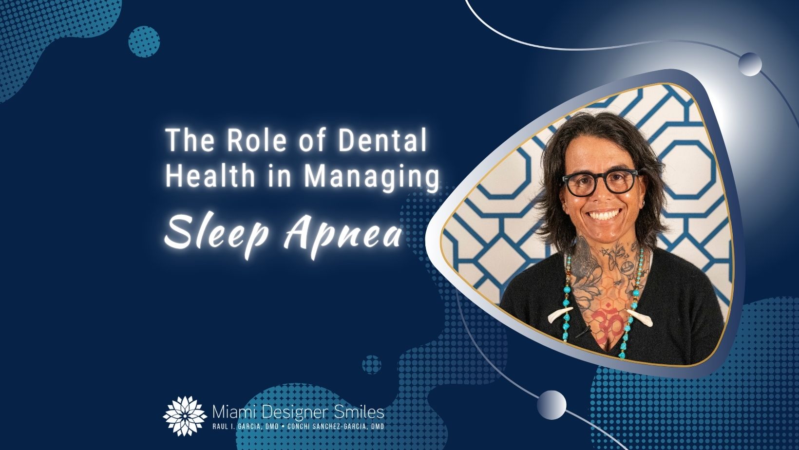 A woman with glasses and tattoos smiles in front of a patterned background. Text reads: "Dental Health Management for Sleep Apnea. Miami Designer Smiles.