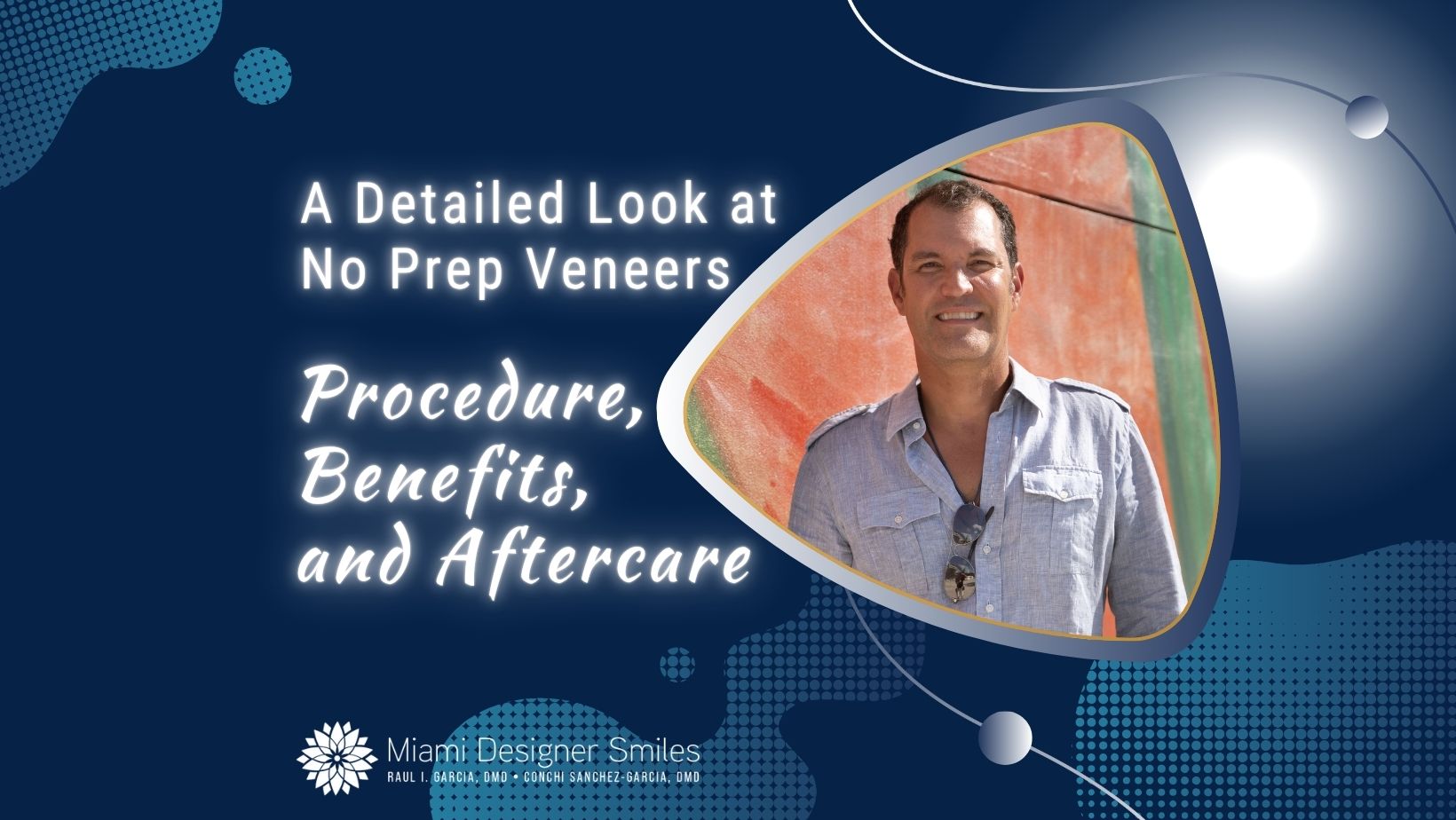 A promotional image for Miami Designer Smiles featuring a man smiling, with text highlighting the No Prep Veneers procedure, its benefits, and essential aftercare tips.