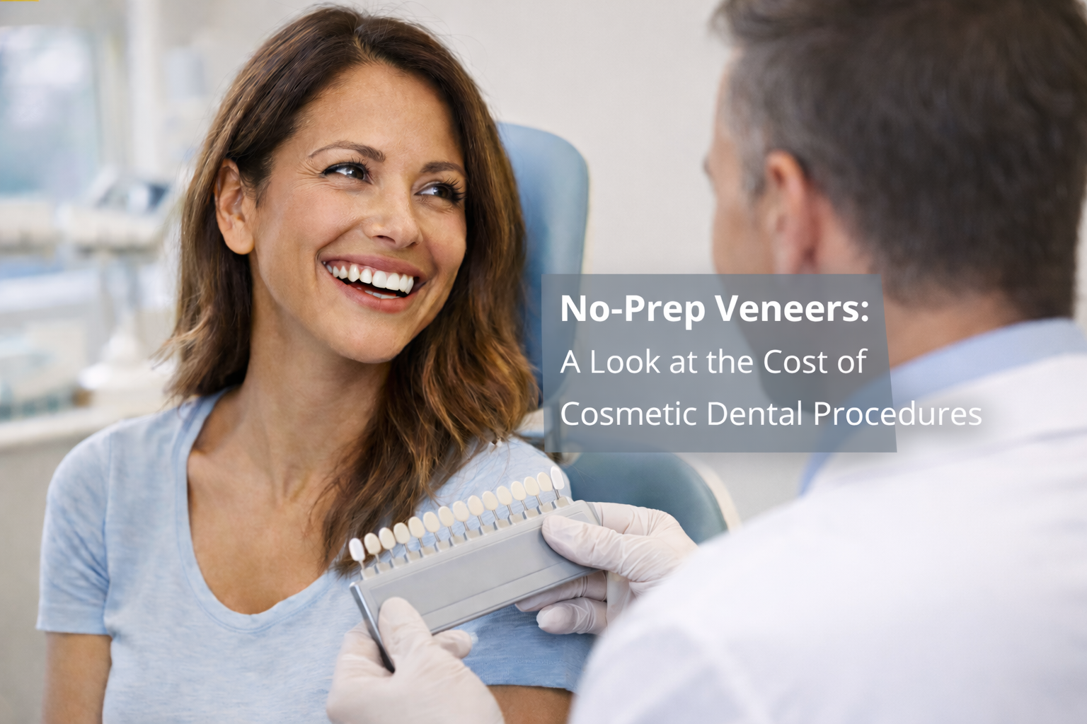 A woman smiles at a dentist holding veneer samples in a dental office. Overlaid text reads: "No-Prep Veneers: Understanding the cost of cosmetic dental procedures.